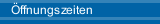 Öffnungszeiten